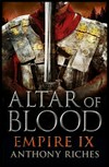 Altar of blood / by Anthony Riches.