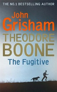 Theodore Boone : The fugitive / by John Grisham.