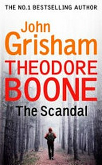 Theodore Boone : the scandal / John Grisham.