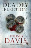Deadly election / by Lindsey Davis.