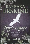 Time's legacy / by Barbara Erskine.