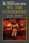 We - the condemned / by John Robb.