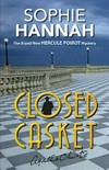 Closed casket : the new Hercule Poirot mystery / by Sophie Hannah.