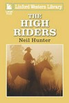 The high riders / by Neil Hunter.