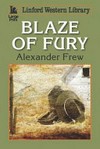 Blaze of fury / by Alexander Frew.