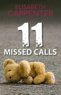 11 missed calls / by Elisabeth Carpenter.