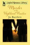 Murder at the Highland practice / by Jo Bartlett.