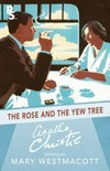 The rose and the yew tree / by Mary Westmacott.
