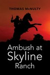 Ambush at skyline ranch / by Thomas McNulty.