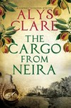 The cargo from Neira / by Alys Clare.