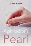 Aphrodite's pearl / by Dawn Knox.