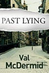 Past lying / by Val McDermid.