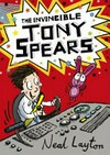 The invincible Tony Spears / by Neal Layton.
