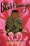The black flamingo / by Dean Atta