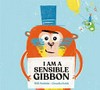 I am a sensible gibbon / by Will Mabbitt