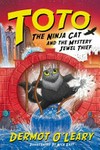 Toto the Ninja Cat and the mystery jewel thief / by Dermot O'Leary.