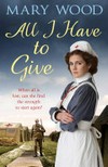 All I have to give / by Mary Wood.