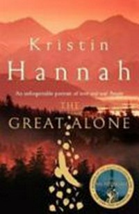 The great alone / by Kristin Hannah.