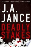 Deadly stakes / by J. A. Jance.