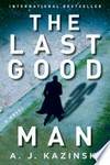 The last good man / by A.J. Kazinski ; translated from the Danish by Tiina Nunnally.