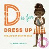 D is for dress-up : the ABCs of what we wear /