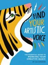 Find your artistic voice : the essential guide to working your creative magic / by Lisa Congdon.