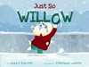 Just so Willow / by Sara F. Shacter