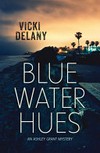 Blue water hues / by Vicki Delany.