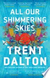 All our shimmering skies: Trent Dalton.