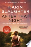 After that night: the gripping new crime suspense thriller from the no.1 bestselling author. Karin Slaughter.