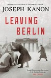 Leaving Berlin / by Joseph Kanon.