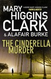 The Cinderella murder / by Mary Higgins Clark & Alafair Burke.