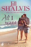All I want / by Jill Shalvis.