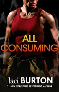 All consuming / by Jaci Burton.