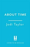 About time / by Jodi Taylor.