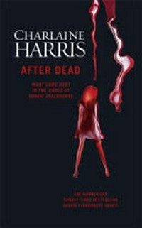 After dead : what came next in the world of Sookie Stackhouse / by Charlaine Harris.