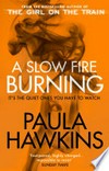 A slow fire burning: Paula Hawkins.