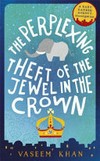 The perplexing theft of the jewel in the crown / by Vaseem Khan.