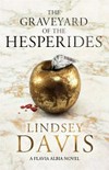 The graveyard of the Hesperides / by Lindsey Davis.