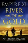 River of gold / by Anthony Riches.
