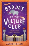 Bad day at the vulture club / by Vaseem Khan.