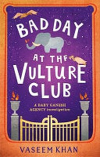 Bad day at the vulture club / by Vaseem Khan.