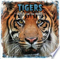 Tigers : built for the hunt / by Julia Vogel.