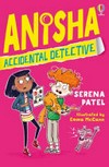 Anisha, accidental detective / by Serena Patel.