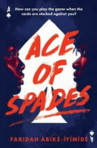 Ace of spades / by Faridah Àbíké-Íyímídé.