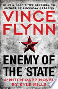 Enemy of the state : a Mitch Rapp novel / by Vince Flynn and Kyle Mills.