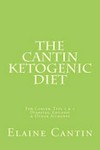 The Cantin ketogenic diet : for cancer, type I diabetes and other ailments / by Elaine Cantin.