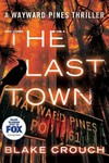 The last town / by Blake Crouch.