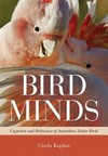 Bird minds : cognition and behaviour of Australian native birds /