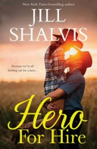 Hero for hire / by Jill Shalvis.